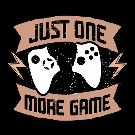 Koszulka Just one more game WYBIERZ KOLOR KOSZULKI I FASON