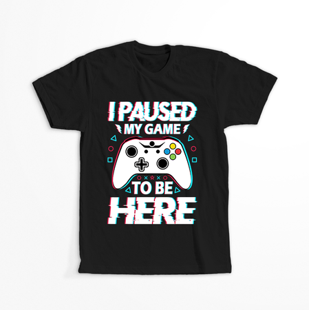 Koszulka I paused my game WYBIERZ KOLOR KOSZULKI I FASON
