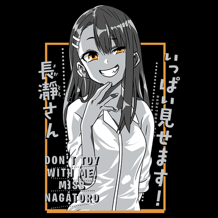 Koszulka Biała Don't Toy with Me, Miss Nagatoro / Ijiranaide, Nagatoro-san / Nie drocz się ze mną, Nagatoro! - WYBIERZ KOLOR KOSZULKI I FASON