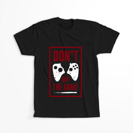 Koszulka Don't quit the game WYBIERZ KOLOR KOSZULKI I FASON