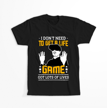 Koszulka I don't need to get a life WYBIERZ KOLOR KOSZULKI I FASON