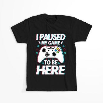 Koszulka I paused my game  WYBIERZ KOLOR KOSZULKI I FASON