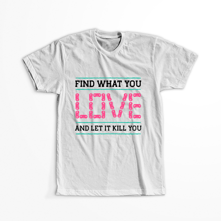 Koszulka Find what you love WYBIERZ KOLOR KOSZULKI I FASON